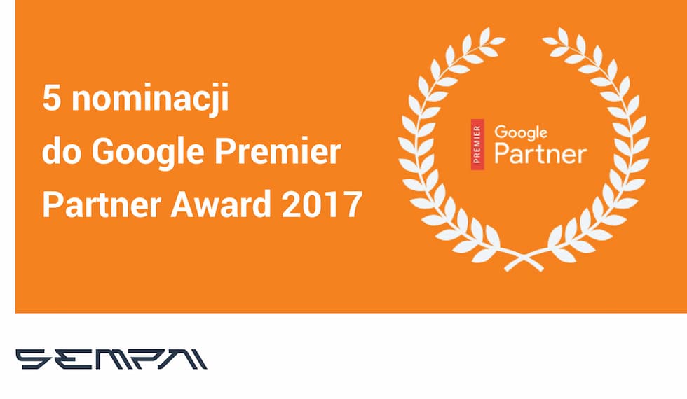 Jako jedyni w Polsce otrzymaliśmy aż 5 nominacji do Google Premier Partner Awards