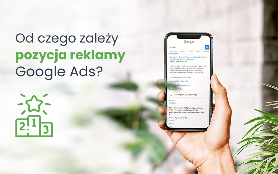 Od czego zalezy pozycja reklamy Google Ads