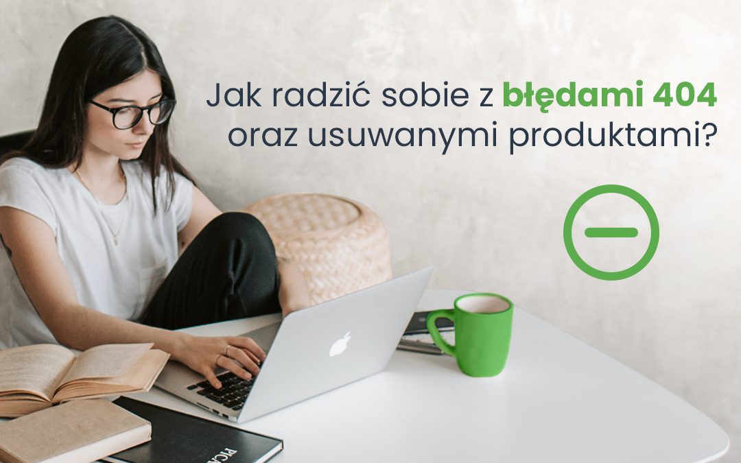 Jak radzić sobie z błędami 404 oraz usuwanymi produktami