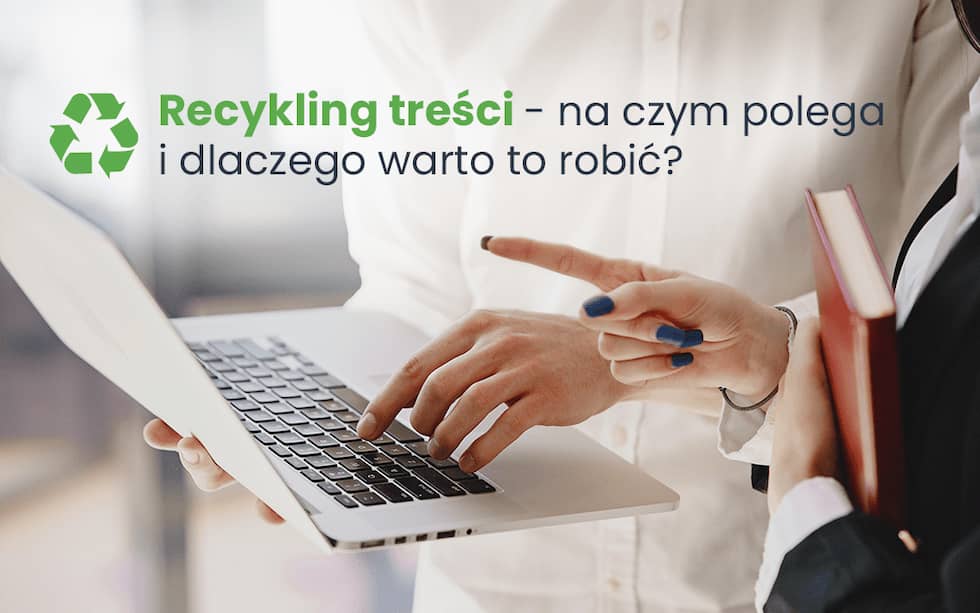 Recykling treści — na czym polega i dlaczego warto to robić