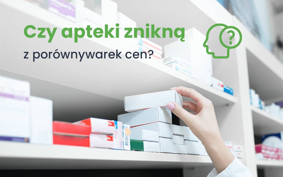 Czy apteki znikną z porównywarek cen