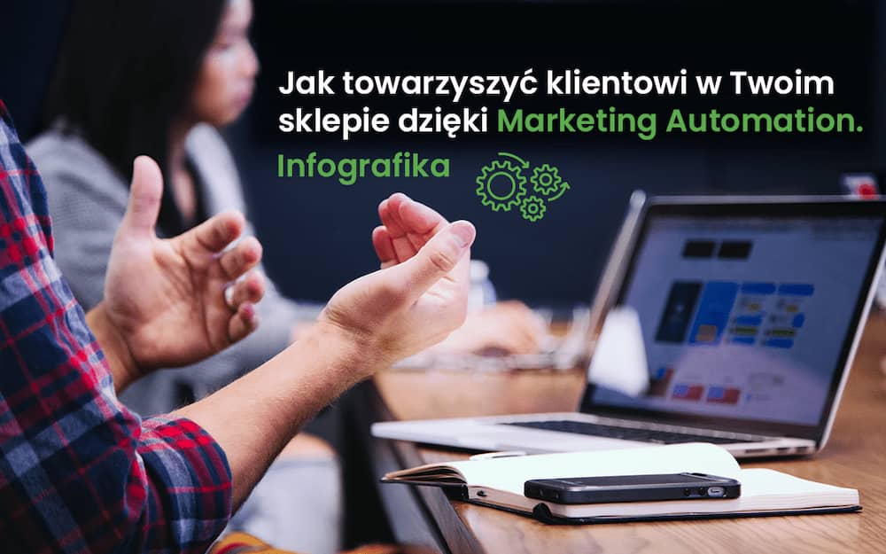 Jak towarzyszyć klientowi w Twoim sklepie dzięki Marketing Automation