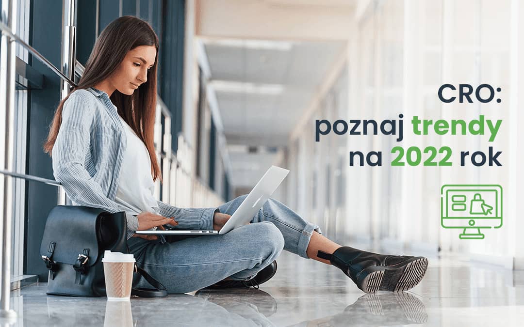 CRO poznaj trendy na 2022 rok