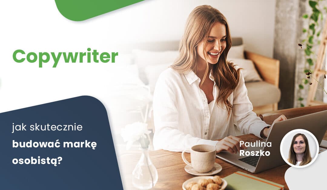 Copywriter — jak skutecznie budować markę osobistą