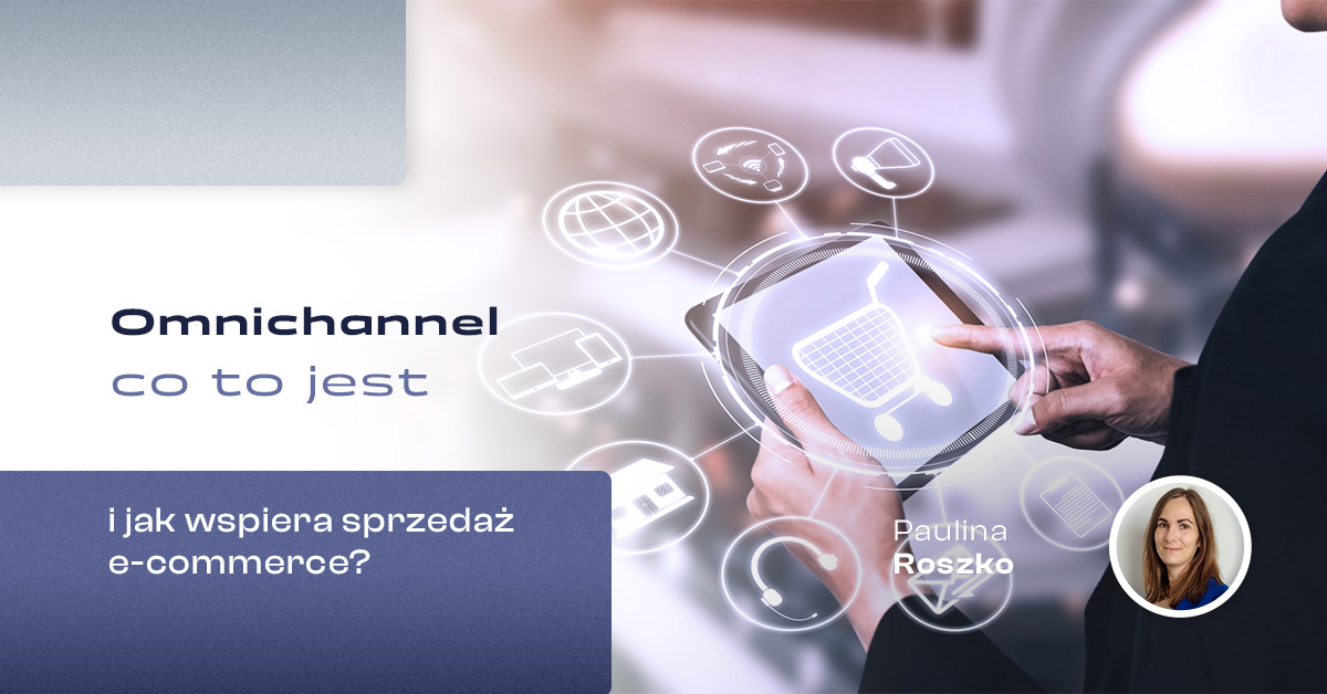 omnichannel_co_to_jest_i_jak_wspiera_sprzedaz_e-commarcee