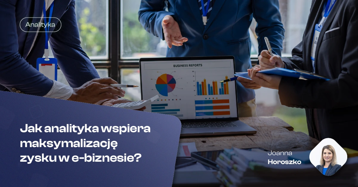 Jak analityka wspiera maksymalizację zysku w biznesie