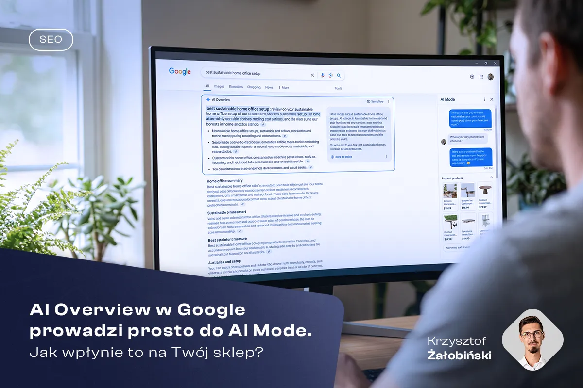 Blog AI Overview w Google prowadzi prosto do AI Mode. Jak wplynie to na Twoj