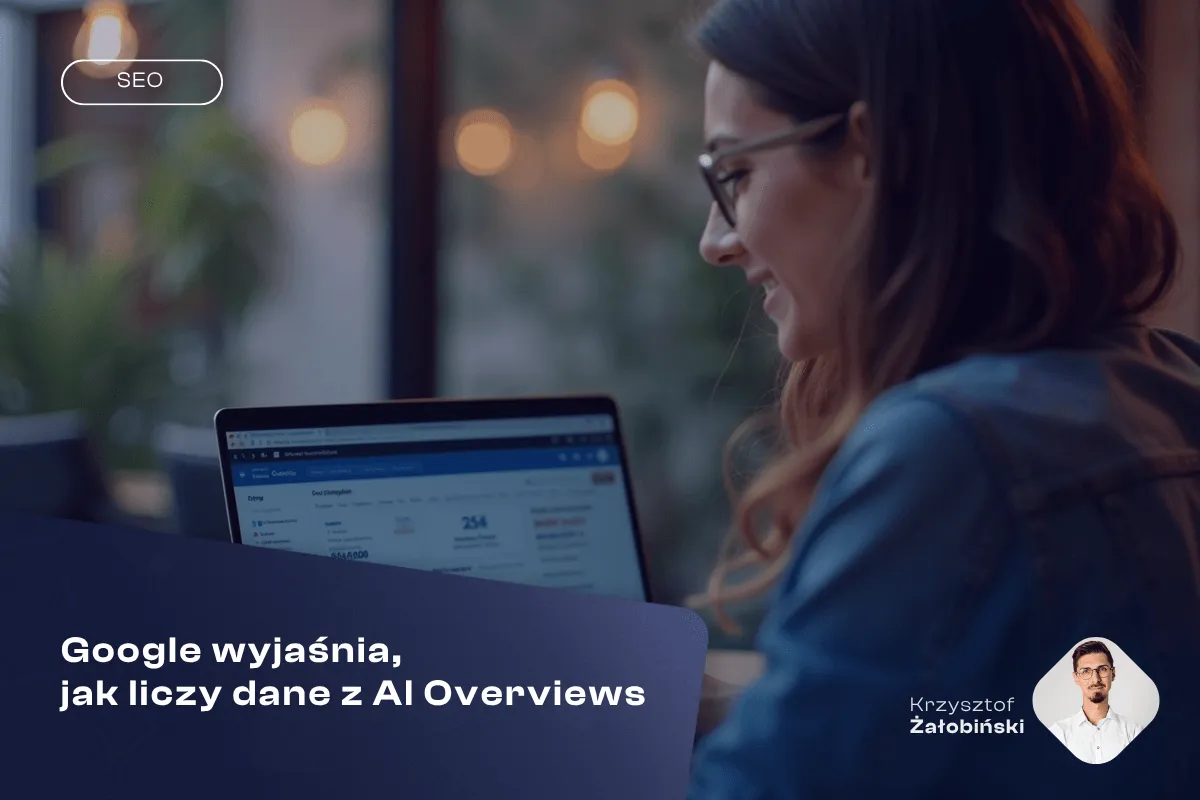 Google wyjaśnia, jak liczy dane z AI Overviews