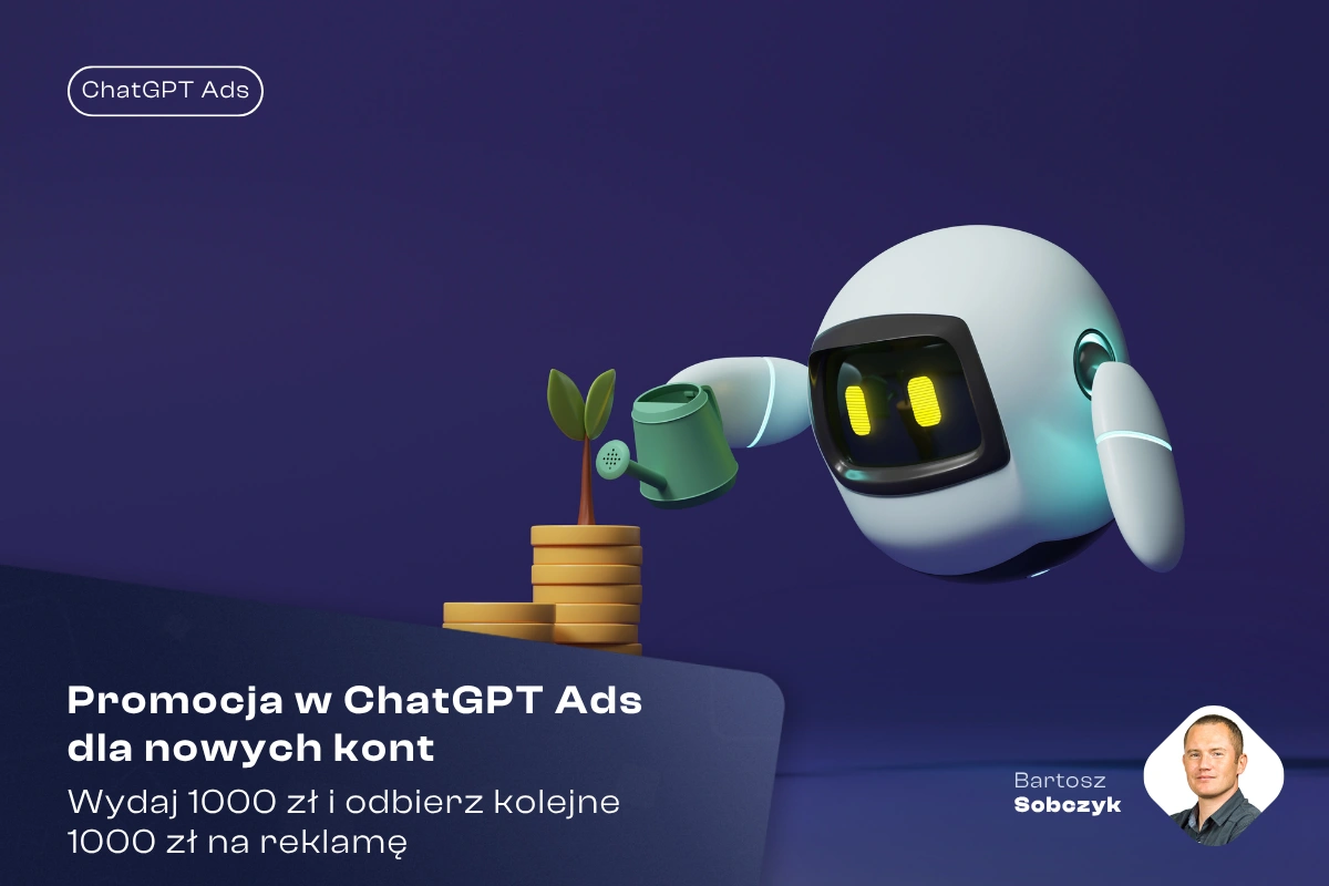 Promocja w ChatGPT Ads dla nowych kont: wydaj 1000 zł i odbierz 1000 zł na reklamę